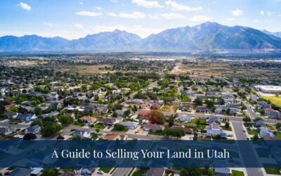 Want to Sell Your Utah Land? – A Guide to Selling Your Land in Utah