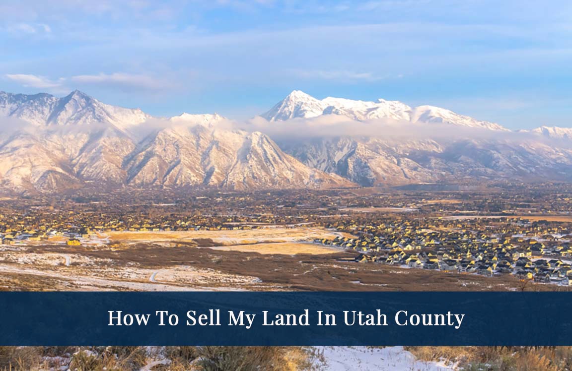 How To Sell My Land In Utah County